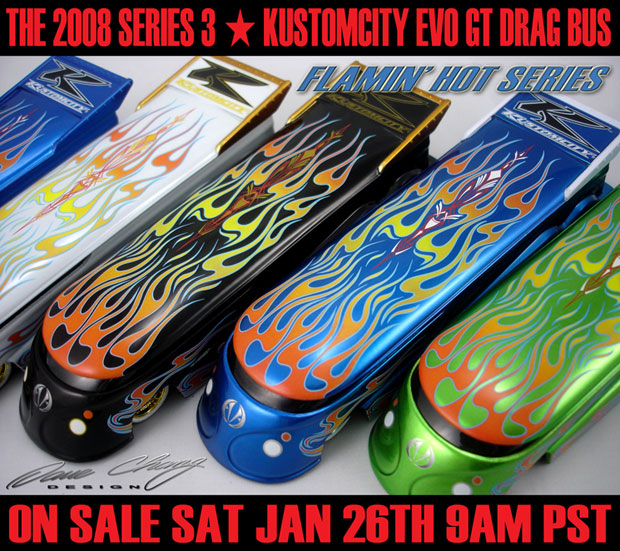 KUSTOMCITY� ---- ------ 8TH ISSUE ------ --EVO GT DRAG BUS-- -FLAMIN' HOT SERIES- ------(Sold Out)-------